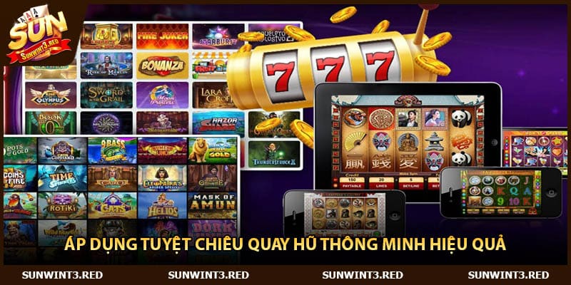 Áp dụng tuyệt chiêu quay hũ thông minh hiệu quả