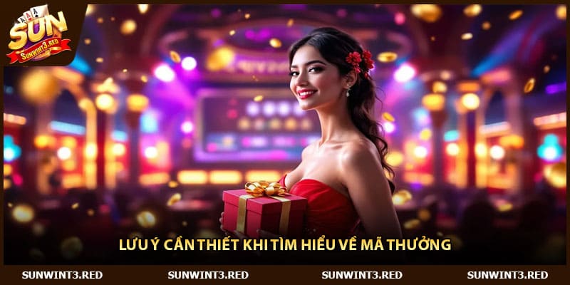 Lưu ý cần thiết khi tìm hiểu về mã thưởng