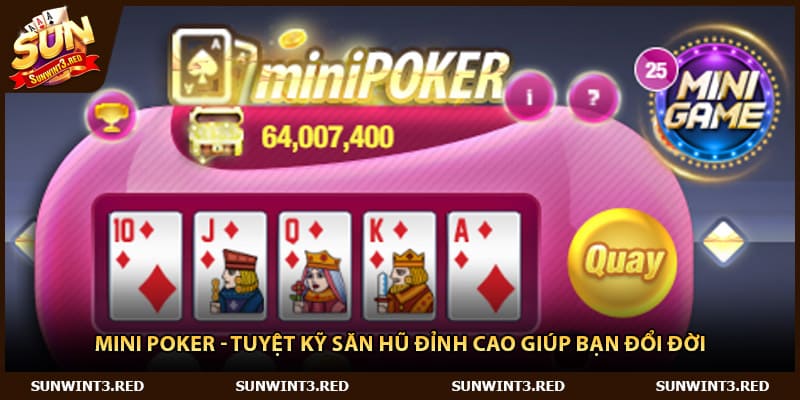 Mini Poker - Tuyệt Kỹ Săn Hũ Đỉnh Cao Giúp Bạn Đổi Đời